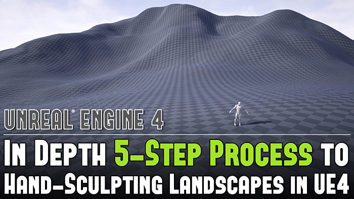 Easy 5-Step Process for Hand Sculpting Perfect Landscapes in UE4