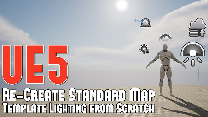 UE5: Re-Create Standard Map Template Lighting & Disable/Control Auto-Exposure (Eye Adaptation)